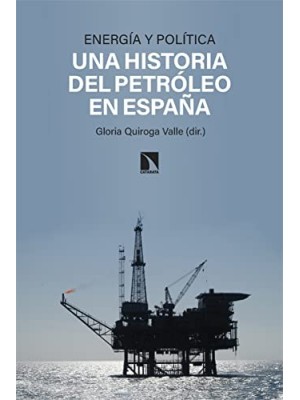ENERGÍA Y POLÍTICA UNA HISTORIA DEL PETROLEO EN ESPAÑA
