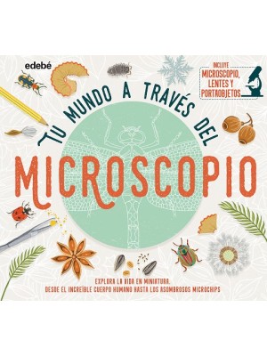 TU MUNDO A TRAVÉS DEL MICROSCOPIO