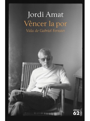 VÈNCER LA POR. VIDA DE GABRIEL FERRATER