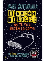 EL BOSÓN DE HIGGS NO TE VA A HACER LA CAMA