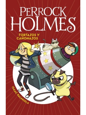 PERROCK HOLMES /04 TORTAZOS Y CAÑONAZOS