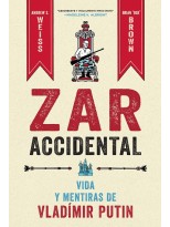 ZAR ACCIDENTAL: LA VIDA Y LAS MENTIRAS DE VLADIMIR PUTIN