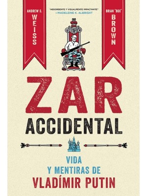 ZAR ACCIDENTAL: LA VIDA Y LAS MENTIRAS DE VLADIMIR PUTIN