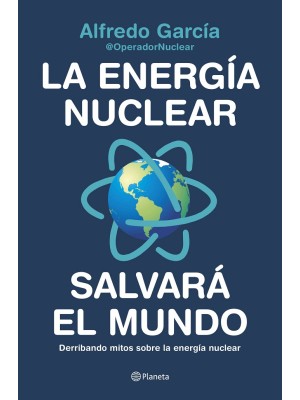ENERGÍA NUCLEAR SALVARÁ EL MUNDO, LA
