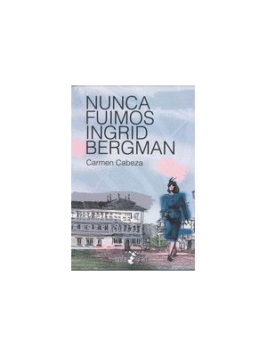 NUNCA FUIMOS INGRID BERGMAN