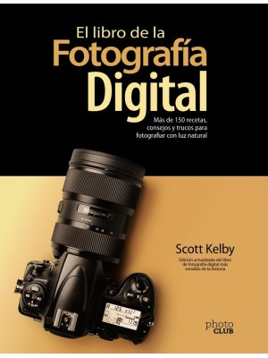 LIBRO DE LA FOTOGRAFÍA DIGITAL, EL MÁS DE 150 RECETAS, CONSEJOS Y TRUCOS PARA FO