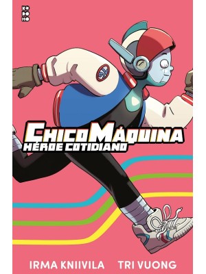 CHICO MÁQUINA, HÉROE COTIDIANO