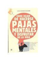 CÓMO DEJAR DE HACERSE PAJAS MENTALES Y DISFRUTAR DE LA VIDA