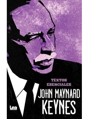 JOHN MAYNARD KEYNES. TEXTOS ESENCIALES
