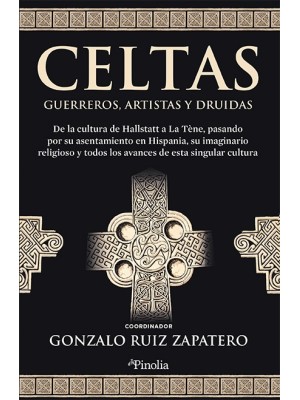 CELTAS. GUERREROS, ARTISTAS Y DRUIDAS