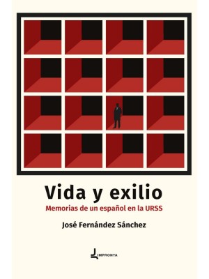 VIDA Y EXILIO. MEMORIAS DE UN ESPAÑOL EN LA URSS