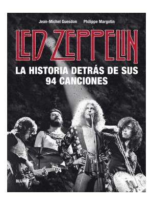 LED ZEPPELIN. LA HISTORIA DETRÁS DE SUS 94 CANCIONES