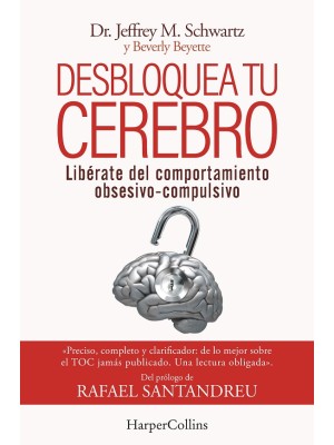 DESBLOQUEA TU CEREBRO. LIBÉRATE DEL COMPORTAMIENTO OBSESIVO-COMPULSIVO