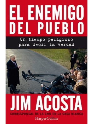 ENEMIGO DEL PUEBLO. UN TIEMPO PELIGROSO PARA CONTAR LA VERDAD