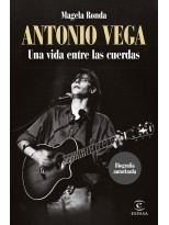 ANTONIO VEGA. UNA VIDA ENTRE LAS CUERDAS