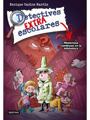 DETECTIVES EXTRAESCOLARES 1 MISTERIOSO CAMBIAZO EN LA BIBLIOTECA