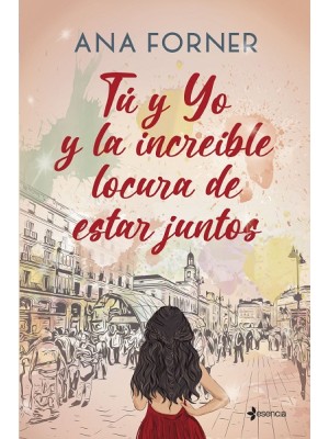 TÚ Y YO Y LA INCREÍBLE LOCURA DE ESTAR JUNTOS