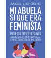 MI ABUELA SÍ QUE ERA FEMINISTA MUJERES SUPERHEROÍNAS QUE DESMONTAN EL FEMINISMO