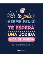 SI TE JODE VERME FELIZ TE ESPERA UNA JODIDA VIDA DE MIERDA