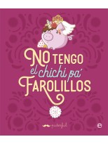 NO TENGO EL CHICHI PÁ FAROLILLOS