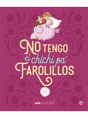 NO TENGO EL CHICHI PÁ FAROLILLOS