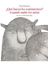 QUÉ HACEN LOS SENTIMIENTOS? (CUANDO NADIE LOS MIRA)