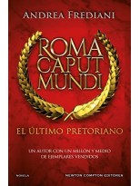 ROMA CAPUT MUNDI EL ÚLTIMO PRETORIANO