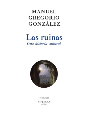 RUINAS, LAS UNA HISTORIA CULTURAL
