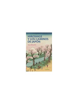 HIROSHIGE Y LOS CAMINOS DE JAPON