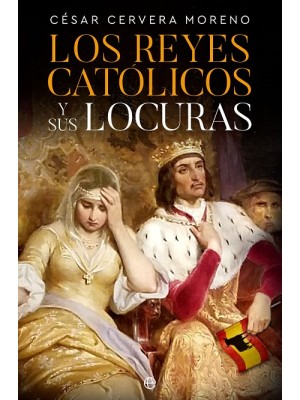 REYES CATÓLICOS Y SUS LOCURAS, LOS