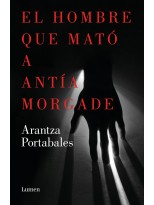 HOMBRE QUE MATÓ A ANTÍA MORGADE (INSPECTORES ABAD Y BARROSO 3)