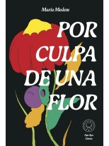 POR CULPA DE UNA FLOR