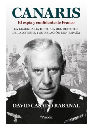 CANARIS. EL ESPÍA Y CONFIDENTE DE FRANCO