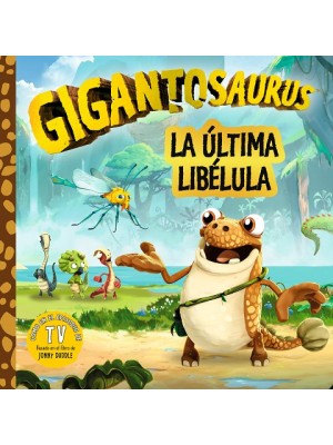 GIGANTOSAURUS. LA ÚLTIMA LIBÉLULA