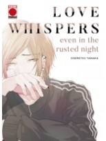 LOVE WHISPERS, EVEN IN THE RUSTED NIGHT, 1