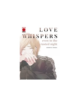 LOVE WHISPERS, EVEN IN THE RUSTED NIGHT, 1