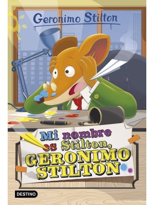 GERONIMO STILTON /01 MI NOMBRE ES STILTON GERONIMO STILTON