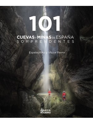 101 CUEVAS Y MINAS DE ESPAÑA SORPRENDENTES