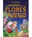 TEA STILTON /15 LA LEYENDA DE LAS FLORES DE FUEGO