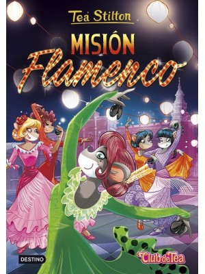 TEA STILTON /16 MISION FLAMENCDO