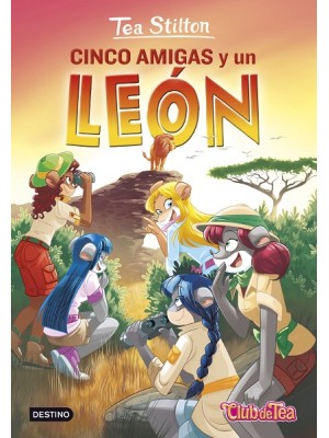 TEA STILTON /17 CINCO AMIGAS Y UN LEON