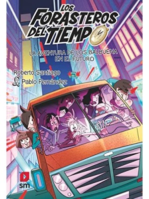 FORASTEROS DEL TIEMPO /15 LA AVENTURA DE LOS BALBUENA EN EL FUTURO