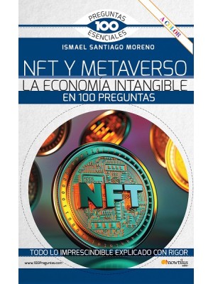 NFT Y METAVERSO. LA ECONOMÍA INTANGIBLE EN 100 PREGUNTAS