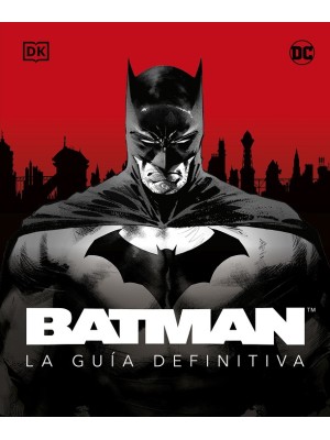 BATMAN. LA GUÍA DEFINITIVA