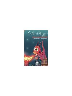 CARLOS EL DRAGÓN QUE NO QUERÍA DORMIR