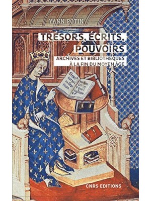TRÉSORS, ÉCRITS, POUVOIRS: ARCHIVES ET BIBLIOTHÈQUES D'ETAT EN FRANCE À LA FIN D