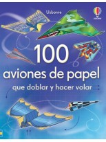 100 AVIONES DE PAPEL QUE DOBLAR Y HACER VOLAR