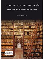 NOTARIOS Y SU DOCUMENTACIÓN. DIPLOMÁTICA NOTARIAL VALENCIANA