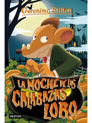 GERONIMO STILTON /81 LA NOCHE DE LAS CALABAZAS LOBO