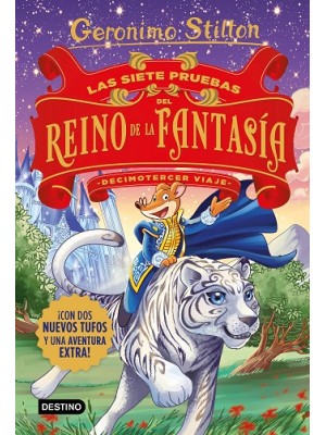 GERONIMO STILTON /LAS SIETE PRUEBAS DEL REINO DE LA FANTASIA DECIMOTERCER VIAJE